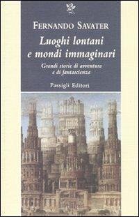 Luoghi lontani e mondi immaginari. Grandi storie di avventura e di fantascienza Cover Luoghi lontani e mondi immaginari. Grandi storie di avventura e di fantascienza