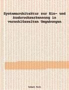 Systemarchitektur zur Ein- und Ausbruchserkennung in verschlüsselten Umgebungen - Koch, Robert