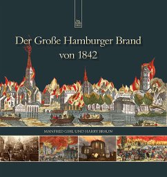 Der Große Hamburger Brand von 1842 - Gihl, Manfred; Braun, Harry