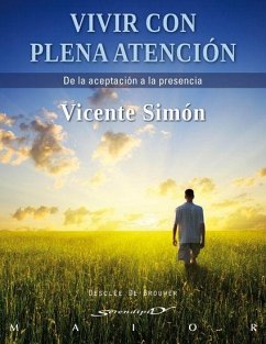 Vivir con plena atención : de la aceptación a la presencia - Simón Pérez, Vicente