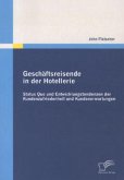 Geschäftsreisende in der Hotellerie: Status Quo und Entwicklungstendenzen der Kundenzufriedenheit und Kundenerwartungen