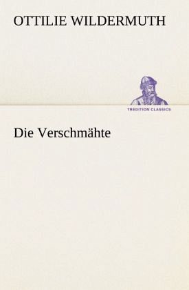 Die Verschmähte