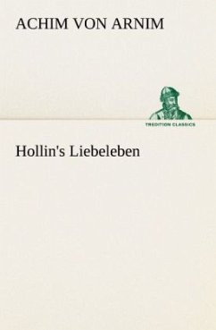 Hollin's Liebeleben - Arnim, Achim von