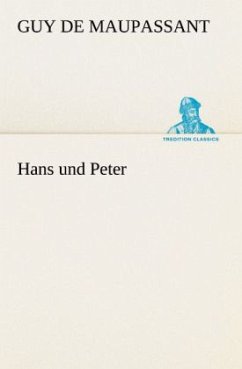 Hans und Peter - Maupassant, Guy de