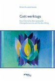 Gott werktags Gott werktags