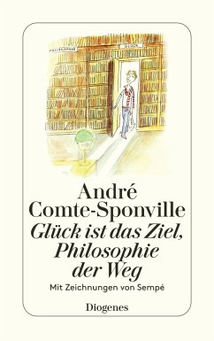 Glück ist das Ziel, Philosophie der Weg - Comte-Sponville, André