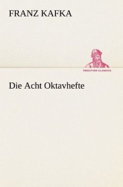 Die Acht Oktavhefte - Kafka, Franz