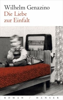 Die Liebe zur Einfalt - Genazino, Wilhelm