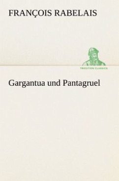 Gargantua und Pantagruel - Rabelais, François