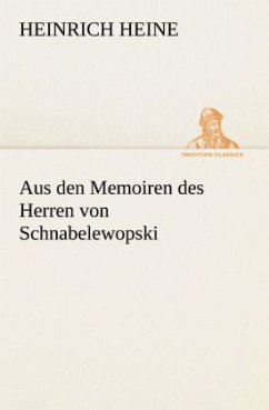 Aus den Memoiren des Herren von Schnabelewopski - Heine, Heinrich