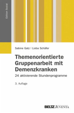 Themenorientierte Gruppenarbeit mit Demenzkranken - Gatz, Sabine;Schäfer, Lioba