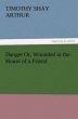 Danger Or, Wounded in the House of a... - Bild 1