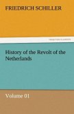 History of the Revolt of the Netherlands ¿ Volume 01