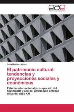 El patrimonio cultural: tendencias y proyecciones sociales y económicas - Martínez Yáñez, Celia