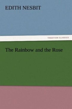 The Rainbow and the Rose - Nesbit, Edith
