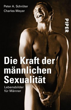 Die Kraft der männlichen Sexualität - Schröter, Peter A.;Meyer, Charles