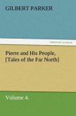 Pierre and His People, [Tales of the Far North], Volume 4.