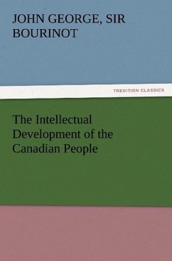 The Intellectual Development of the Canadian People - Bourinot, John George