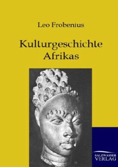 Kulturgeschichte Afrikas - Frobenius, Leo