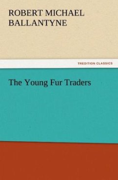 The Young Fur Traders - Ballantyne, Robert M.