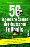 50 legendäre Szenen des deutschen Fußballs