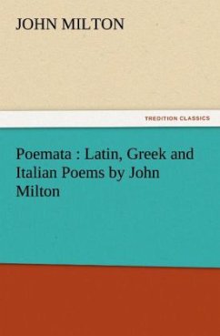 Poemata : Latin, Greek and Italian Poems by John Milton - Milton, John