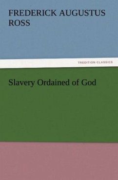 Slavery Ordained of God - Ross, Frederick Augustus