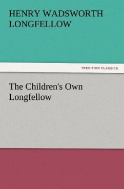 The Children's Own Longfellow (TREDITION CLASSICS)