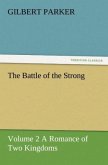 The Battle of the Strong ¿ Volume 2 A Romance of Two Kingdoms