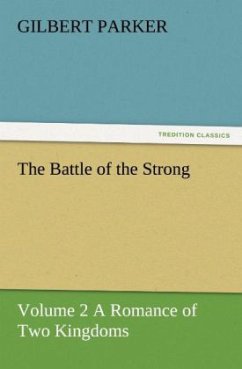 The Battle of the Strong ¿ Volume 2 A Romance of Two Kingdoms - Parker, Gilbert