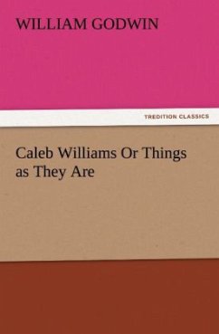 Caleb Williams Or Things as They Are - Godwin, William