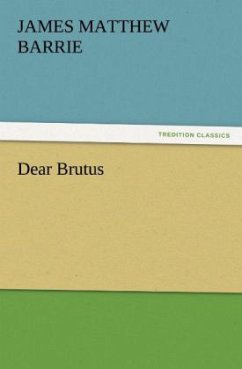Dear Brutus - Barrie, J. M.