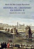 Historia del urbanismo en España : siglos XVI, XVII y XVIII