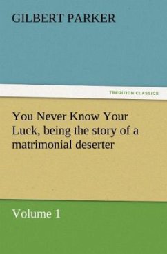 Cover You Never Know Your Luck, being the story of a matrimonial deserter. Volume 1.