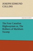The Four Canadian Highwaymen or, The Robbers of Markham Swamp