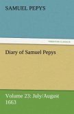 Diary of Samuel Pepys ¿ Volume 23: July/August 1663