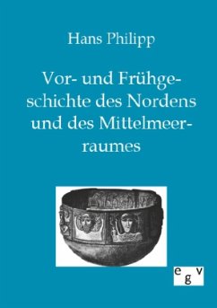 Vor- und Frühgeschichte des Nordens und des Mittelmeerraumes - Philipp, Hans