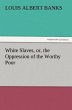 White Slaves, or, the Oppression of the... - Bild 1