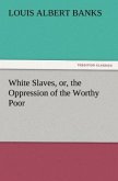 White Slaves, or, the Oppression of the Worthy Poor