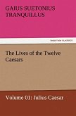 The Lives of the Twelve Caesars, Volume 01: Julius Caesar