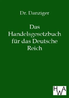 Das neue Handelsgesetzbuch für das Deutsche Reich - Danziger