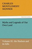 Myths and Legends of Our Own Land ¿ Volume 01: the Hudson and its hills