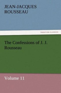 The Confessions of J. J. Rousseau ¿ Volume 11 - Rousseau, Jean-Jacques