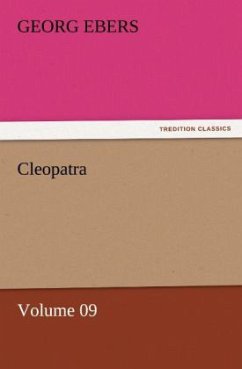 Cleopatra - Volume 09 - Ebers, Georg