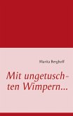 Mit ungetuschten Wimpern... Mit ungetuschten Wimpern...
