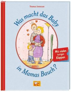 Was macht das Baby in Mamas Bauch? - Svensson, Thomas