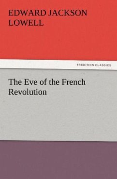 The Eve of the French Revolution - Lowell, Edward Jackson