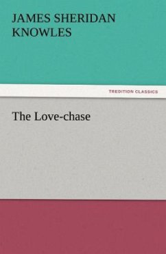 The Love-chase - Knowles, James Sheridan