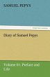 Diary of Samuel Pepys Â¿ Volume 01: Preface and Life