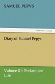 Diary of Samuel Pepys ¿ Volume 01: Preface and Life